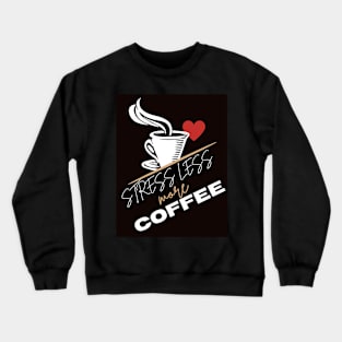 stress less more coffee lover Crewneck Sweatshirt